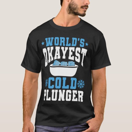T-shirt Mondes Okayest Cold Plunger Bain de glace (Devant)