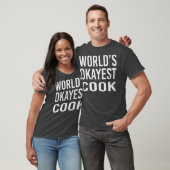 T-shirt Mondes Okayest Cook Funny Meilleur Chef Cadeau (Unisexe)