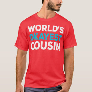 T-shirt Mondes Okayest Cousin