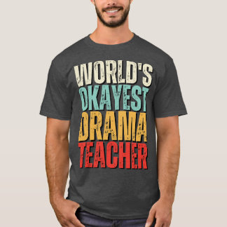 T-shirt Mondes Okayest Drama Enseignant Idée cadeau