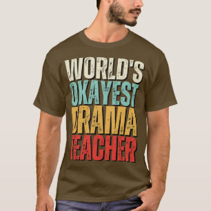 T-shirt Mondes Okayest Drama Enseignant Idée cadeau