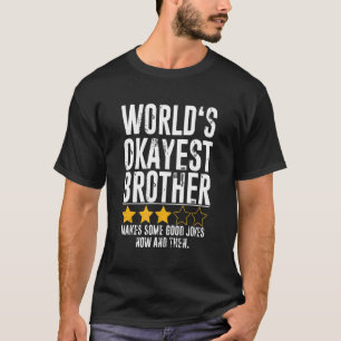 T-shirt Mondes Okayest Frère Humour Joke World Okest Bro