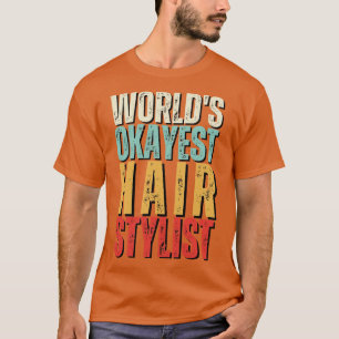 T-shirt Mondes Okayest Hair Styliste Cadeau Idée Drôle Che