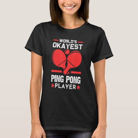 T-shirt Mondes Okayest Ping Pong Player Ping Pong (Devant)