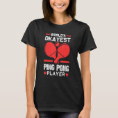 T-shirt Mondes Okayest Ping Pong Player Ping Pong (Devant)