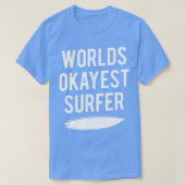 T-shirt Mondes Okayest Surfer Funny Ocean Wave Surfing (Design devant)