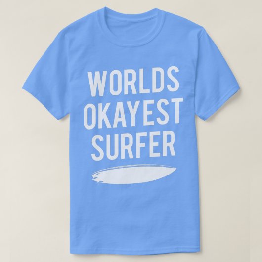 T-shirt Mondes Okayest Surfer Funny Ocean Wave Surfing (Design devant)