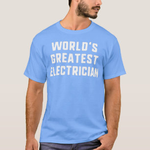 T-shirt Mondes plus grand électricien Drôle cadeau