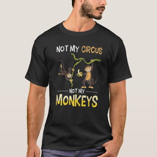 T-shirt Monkey Lover Funny Not My Circus Zoo Animal Monkey (Devant)