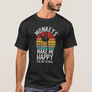 T-shirt Monkey Me Rend Heureux Tu N'As Pas Tant De Chemise