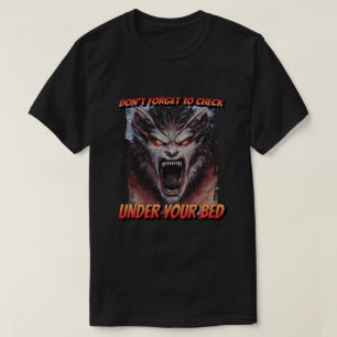 T-shirt Monster N'oubliez pas de vérifier sous votre lit