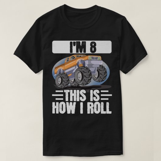 T-shirt Monster Truck IM 8This Is How I Roll Birthday  (Design devant)