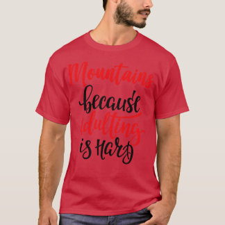 T-shirt Montagnes Parce Que L'Adulte Est Dur