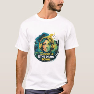 T-shirt Monter la musique et descendre le drame