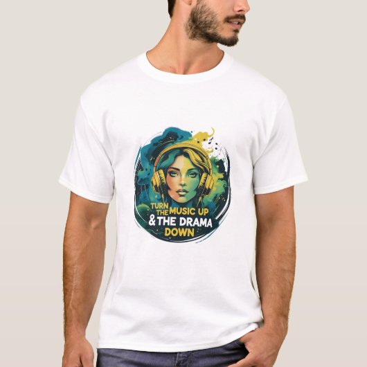 T-shirt Monter la musique et descendre le drame (Devant)