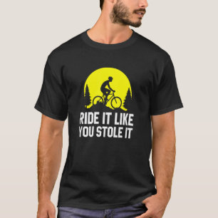 T-shirt Montez comme vous l'avez volé MTB Cycling Mountain