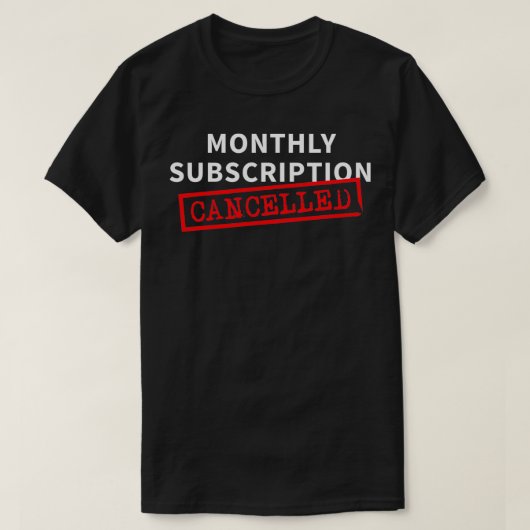T-shirt Monthly subscription Cancelled Funny Hysterectomy (Design devant)