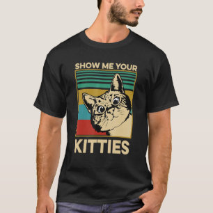 T-shirt Montre-moi des chatons drôle mignon humour de chat