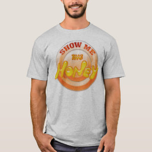 T-SHIRT MONTREZ-MOI LE MIEL