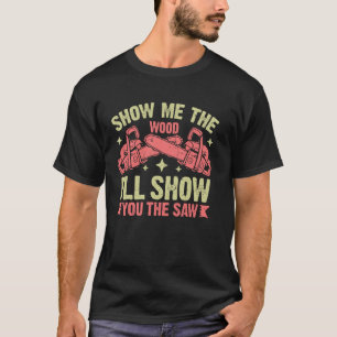 T-shirt Montrez-moi les bois, je vous montrerai les chaîne