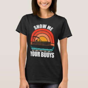 T-shirt Montrez-Moi Vos Bouées Adulte Humor Pontoon Boatin