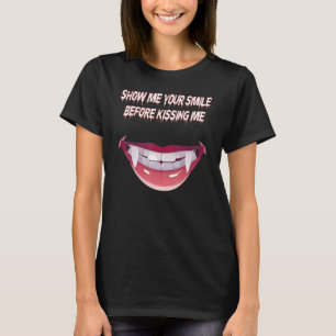 T-shirt Montrez-Moi Vos Dents Avant De M'Embrasser Vampire