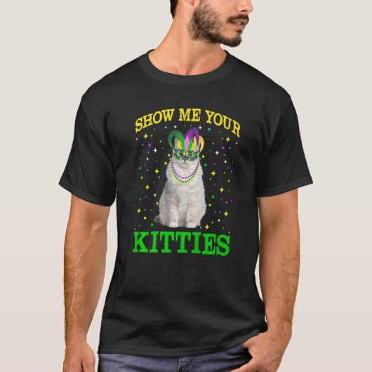 T-shirt Montrez-moi vos mignons chatons Carnavals Mardi Gr (Devant)