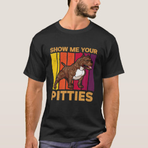 T-shirt Montrez-Moi Vos Pitties - Pitbull Loover Citations