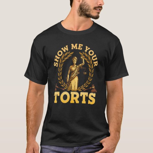 T-shirt Montrez-Moi Vos Torts Drôle Avocat Pun Avocat Loi (Devant)