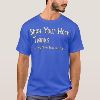 T-shirt Montrez Votre Cute Work, Merci Math Enseignant Cla
