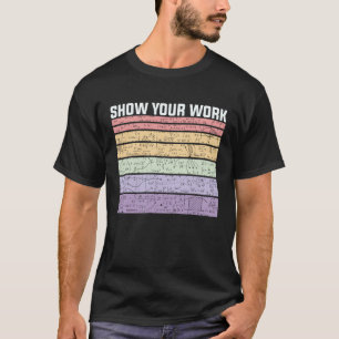 T-shirt Montrez Votre Travail Rétro Mathématicien