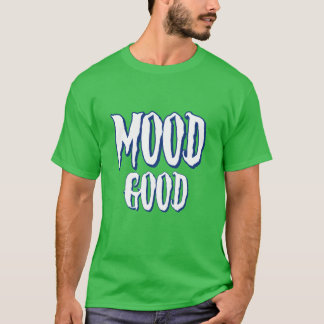 T-shirt mood good inspier funny