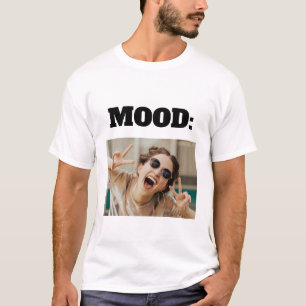 T-shirt MOOD personnalisée minimale amusante Ajouter une p