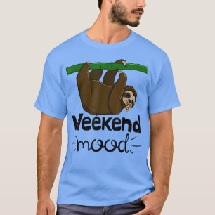 T-shirt Mood Weekend Funny Sleepy Head Lazy Sloth Love Wom