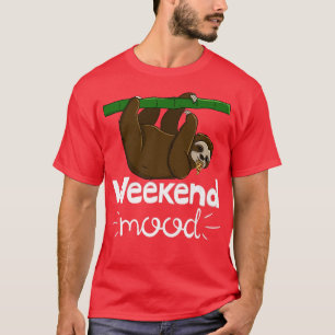 T-shirt Mood Weekend Funny Sleepy Head Lazy Sloth Love Wom