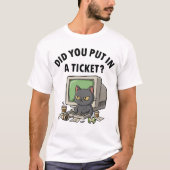T-shirt Moody helpdesk cat demande si vous avez mis un tic (Devant)