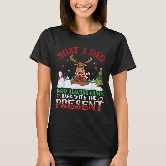 T-shirt Moose Dad Who Always Came Back With The Present Ch (Devant)