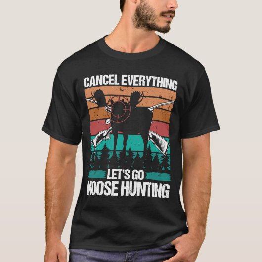 T-shirt Moose Hunter Retro Annuler Tout laisse aller Moose (Devant)
