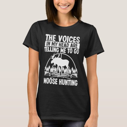 T-shirt Moose Hunter Voices in my Head are telling me Moos (Devant)