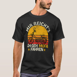 T-shirt Moped Dit Mir Reichts Ich Geh Mofa Fahren