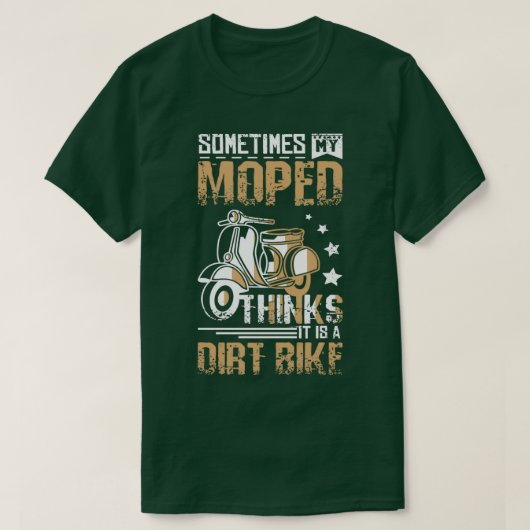T-shirt Moped Is A Dirt Bike (Design devant)
