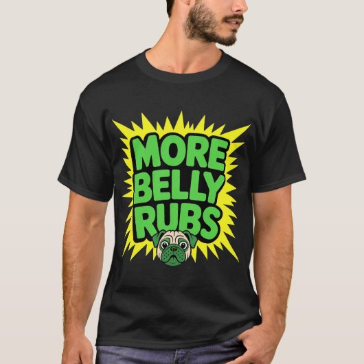 T-shirt More Belly Rubs Funny Dog (Devant)