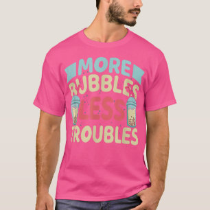 T-shirt More Bubbles Less Troubles Funny Bubble Tea Boba K