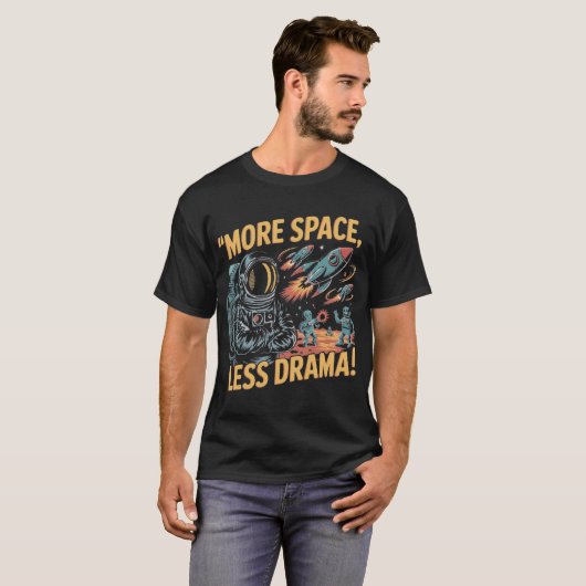 T-shirt More Space, Less Drama! (Devant entier)