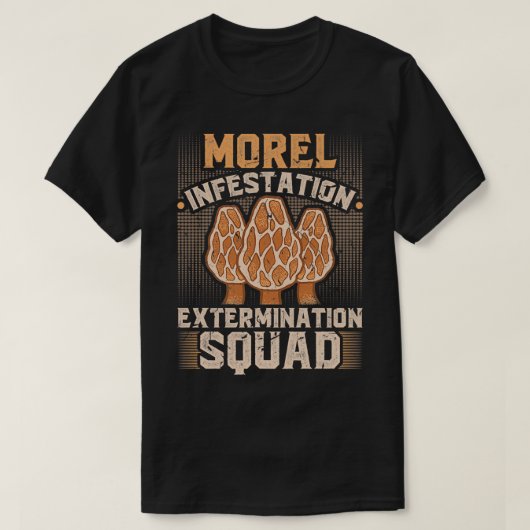 T-shirt Morel Infestation Extermination Squad Morel Mushro (Design devant)