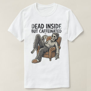 T-shirt Mort à l'intérieur mais caféiné Squelette drôle de