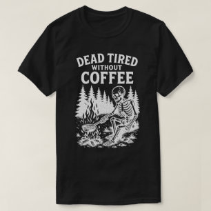 T-shirt Mort Fatigué Sans Café Squelette Design