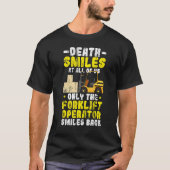 T-shirt Mort sourires à nous tous Forklift Driver sourires (Devant)