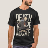 T-shirt Morte de la Faucheuse Grim avant Décaféiné l'amour (Devant)