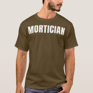 T-shirt Mortician Funny Job Title Profession Anniversaire 
